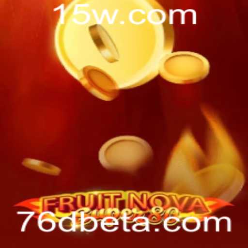 Descubra o Fascinante Universo de FruitNovaSuper80 no 76Dbet